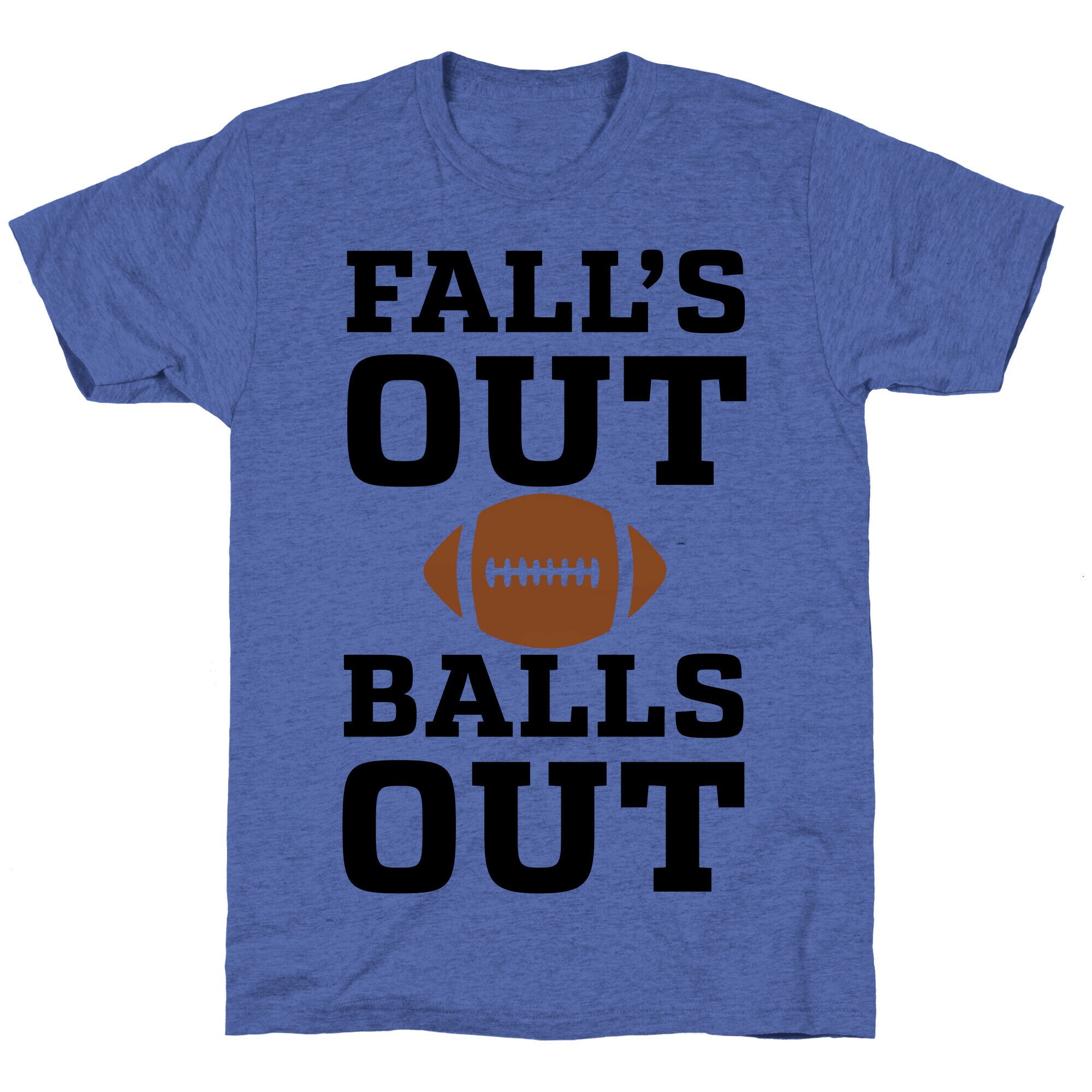 Fall's Out Balls Out (Football) Unisex Triblend Tee